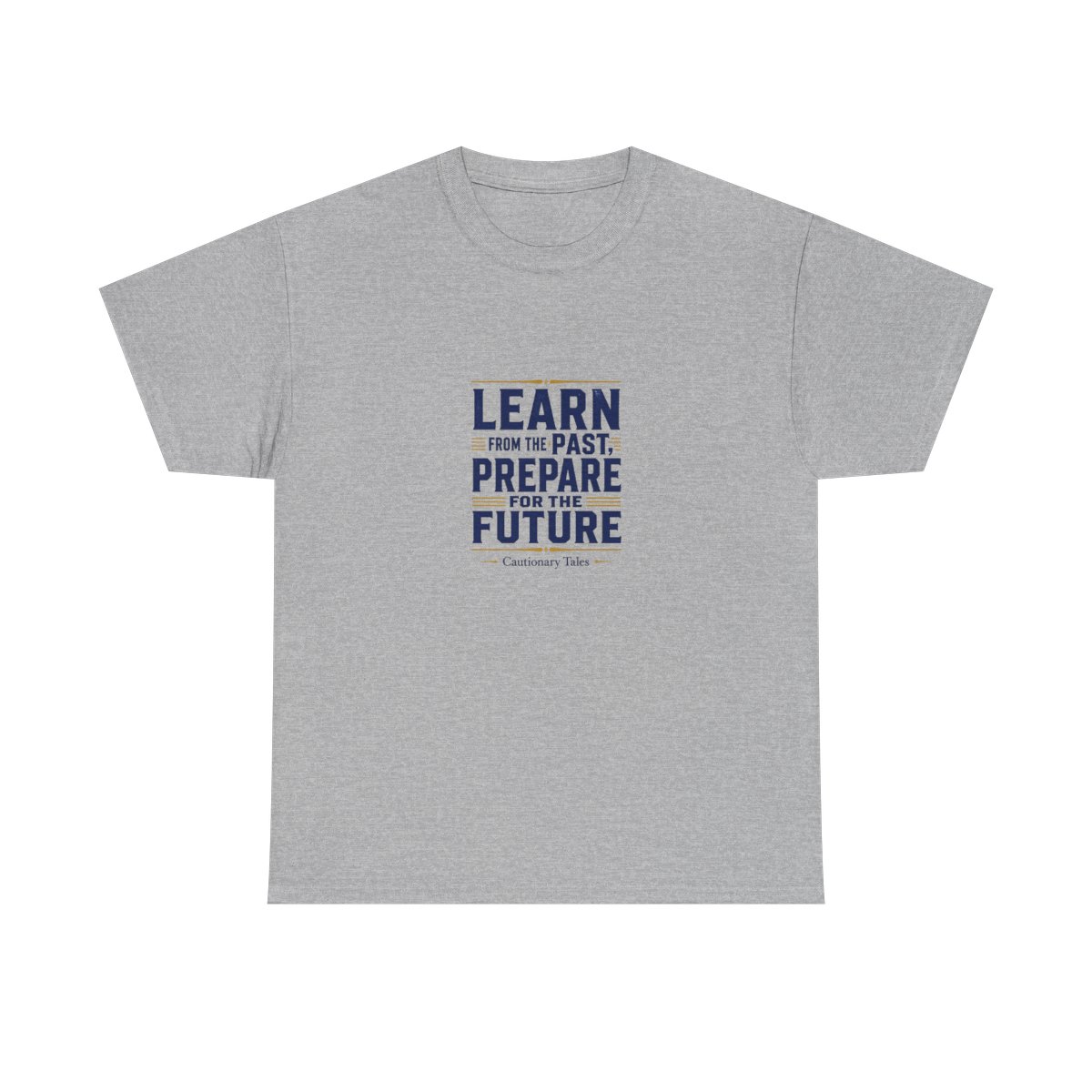 Cautionary Tales "Learn from the Past, Prepare for the Future" Unisex Tee - alternate angle 3, merchandise