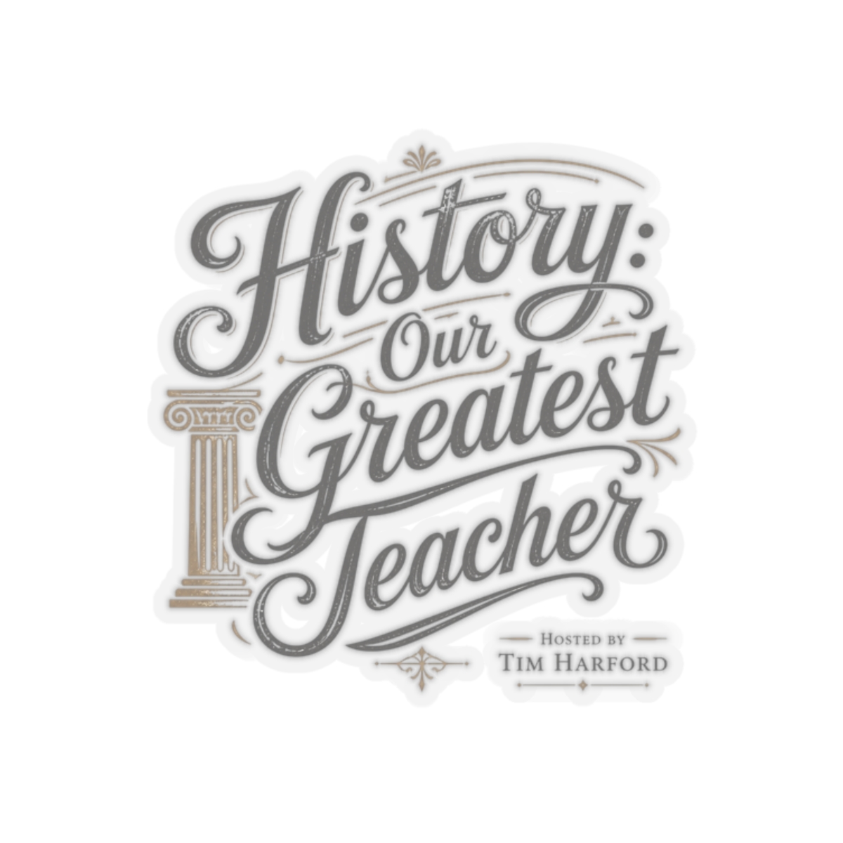 Cautionary Tales "History: Our Greatest Teacher" Sticker