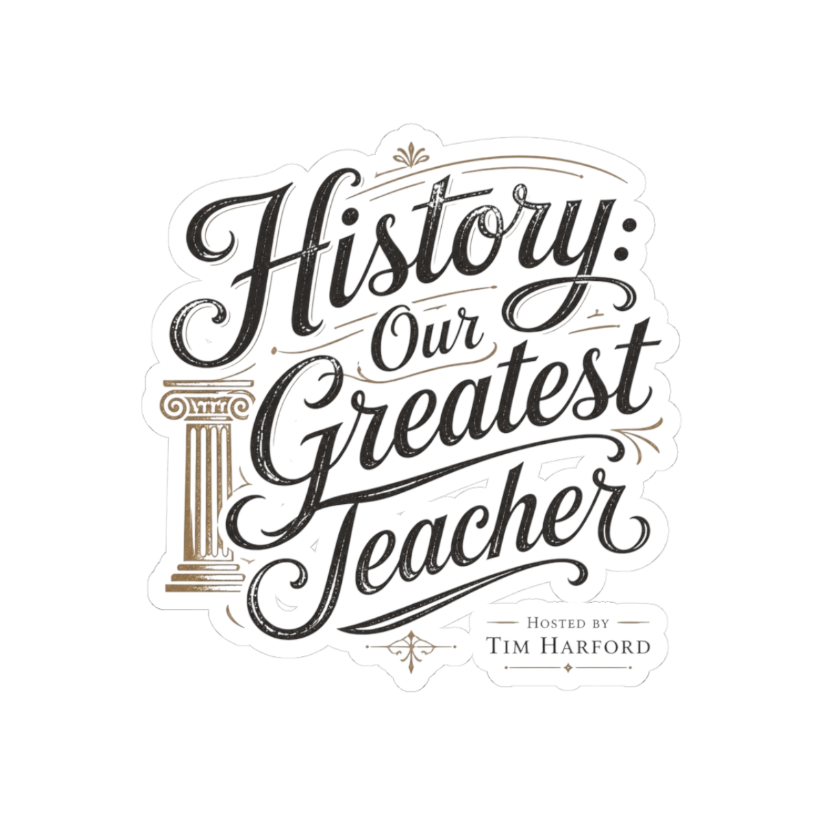 Cautionary Tales "History: Our Greatest Teacher" Sticker - alternate angle 1, merchandise