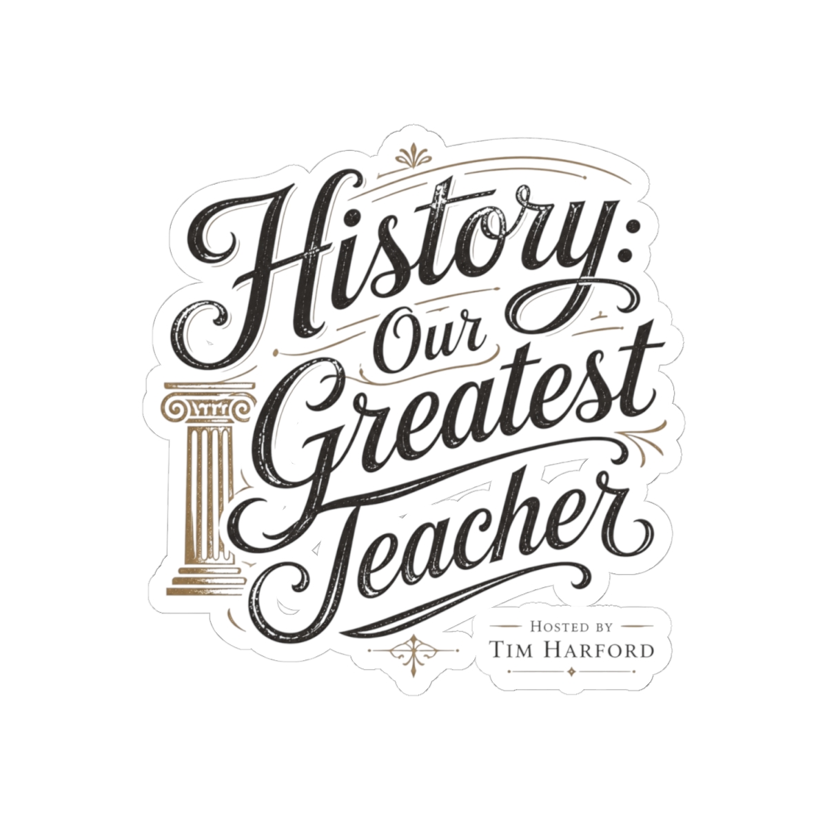 Cautionary Tales "History: Our Greatest Teacher" Sticker - alternate angle 2, merchandise