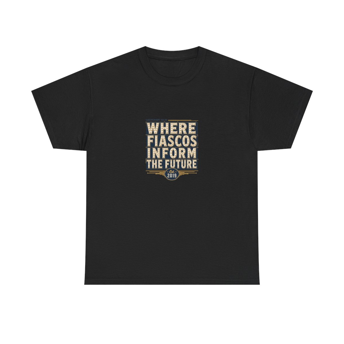 Cautionary Tales "Where Fiascos Inform the Future" Unisex Tee — official Cautionary Tales T-Shirts